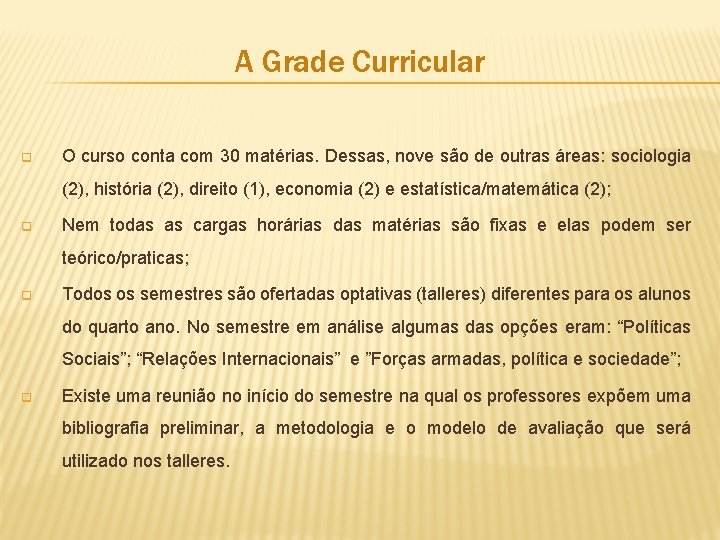 A Grade Curricular q O curso conta com 30 matérias. Dessas, nove são de