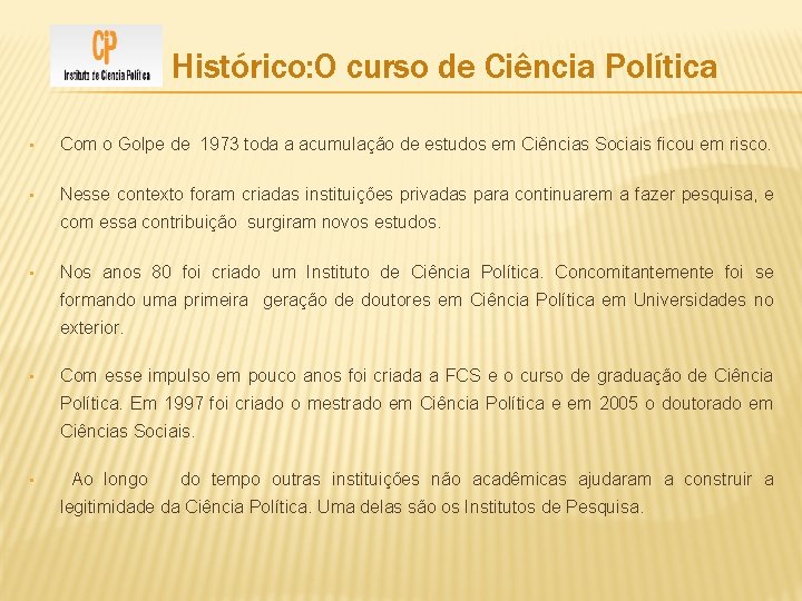 Histórico: O curso de Ciência Política • Com o Golpe de 1973 toda a