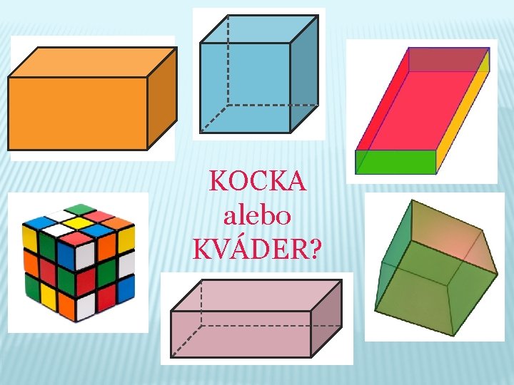 KOCKA alebo KVÁDER? 