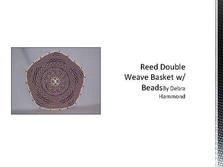 Reed Double Weave Basket w/ Beads. By Debra Hammond 