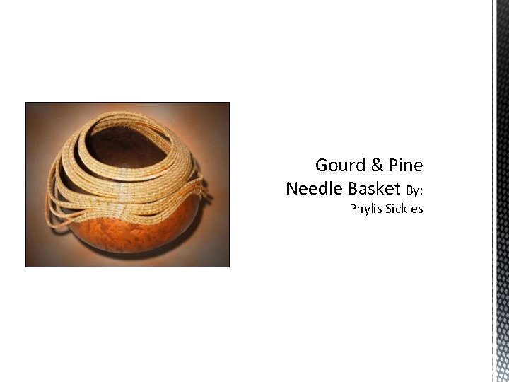 Gourd & Pine Needle Basket By: Phylis Sickles 