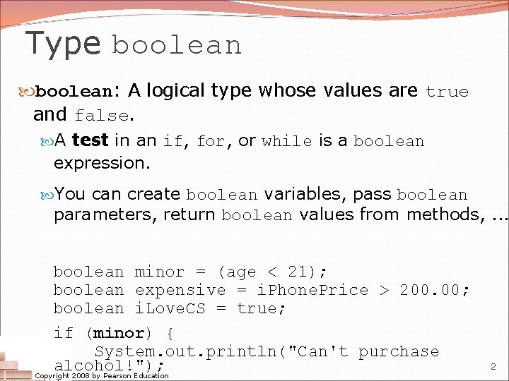 Type boolean: A logical type whose values are true and false. A test in