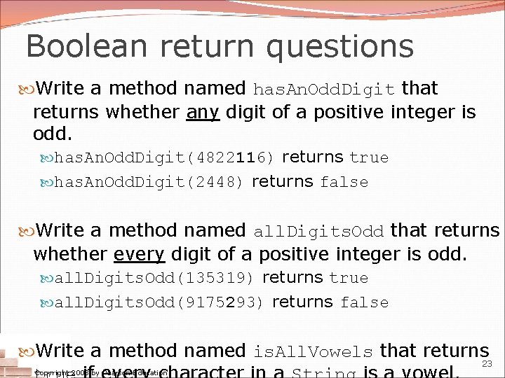 Boolean return questions Write a method named has. An. Odd. Digit that returns whether