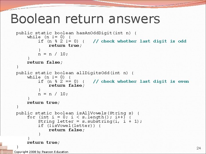 Boolean return answers public static boolean has. An. Odd. Digit(int n) { while (n