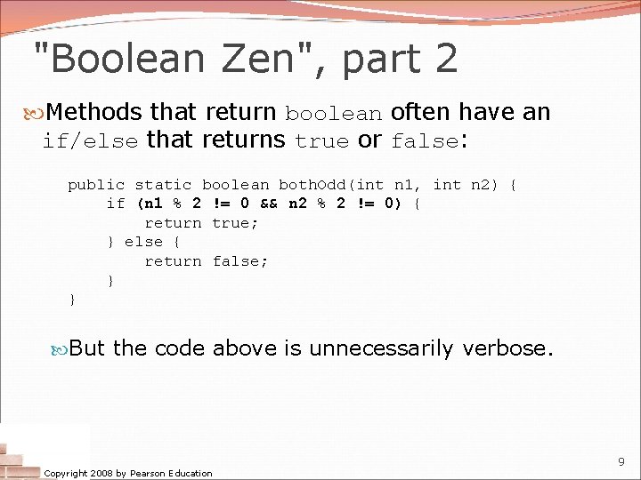 "Boolean Zen", part 2 Methods that return boolean often have an if/else that returns