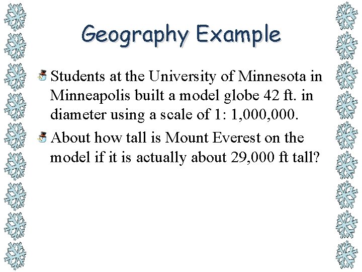 Geography Example Students at the University of Minnesota in Minneapolis built a model globe