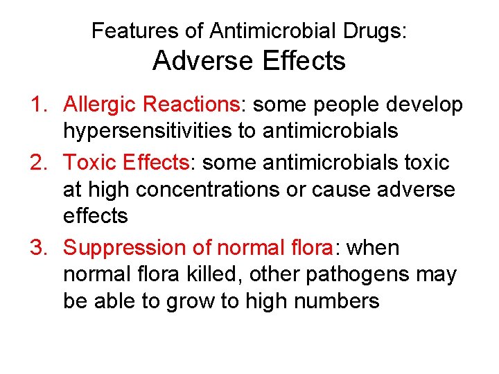 Features of Antimicrobial Drugs: Adverse Effects 1. Allergic Reactions: some people develop hypersensitivities to