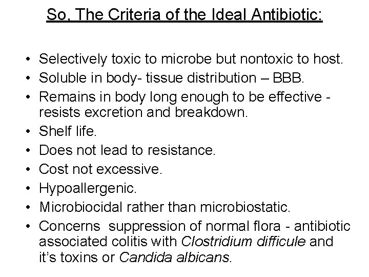 So, The Criteria of the Ideal Antibiotic: • Selectively toxic to microbe but nontoxic