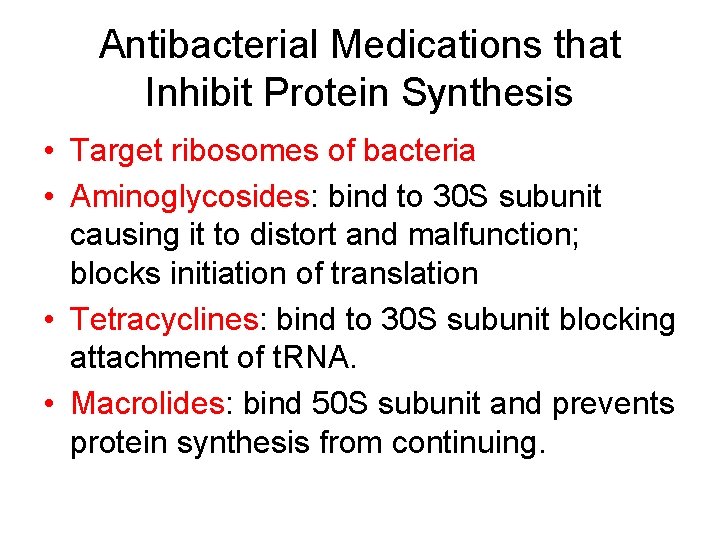 Antibacterial Medications that Inhibit Protein Synthesis • Target ribosomes of bacteria • Aminoglycosides: bind