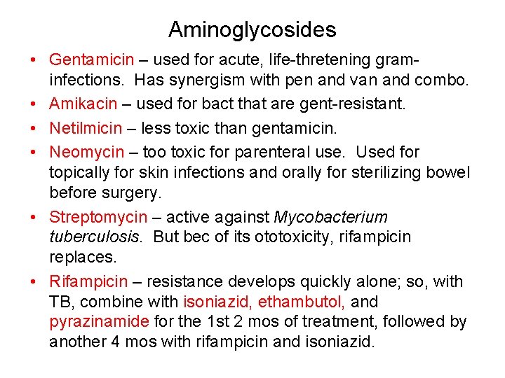 Aminoglycosides • Gentamicin – used for acute, life-thretening graminfections. Has synergism with pen and