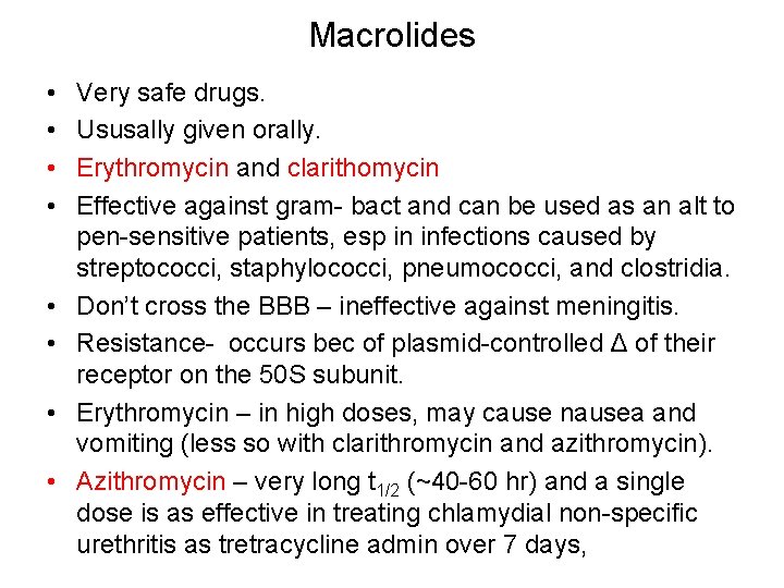 Macrolides • • Very safe drugs. Ususally given orally. Erythromycin and clarithomycin Effective against