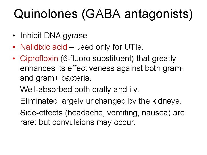 Quinolones (GABA antagonists) • Inhibit DNA gyrase. • Nalidixic acid – used only for