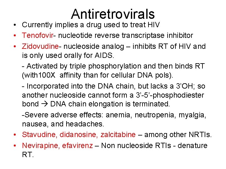 Antiretrovirals • Currently implies a drug used to treat HIV • Tenofovir- nucleotide reverse