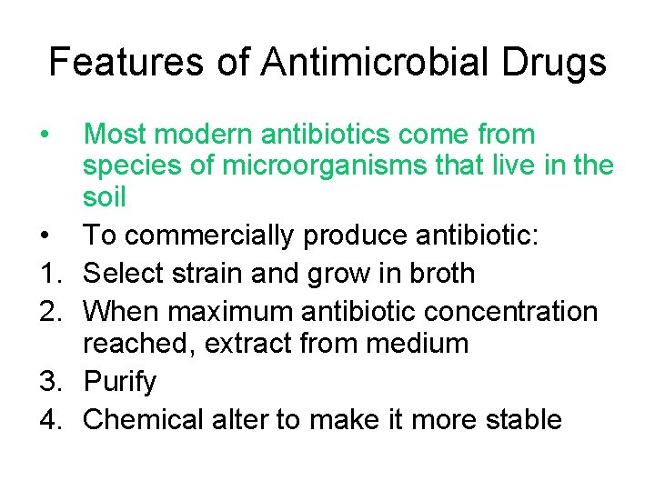 Features of Antimicrobial Drugs • • 1. 2. 3. 4. Most modern antibiotics come