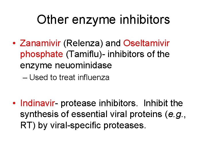 Other enzyme inhibitors • Zanamivir (Relenza) and Oseltamivir phosphate (Tamiflu)- inhibitors of the enzyme
