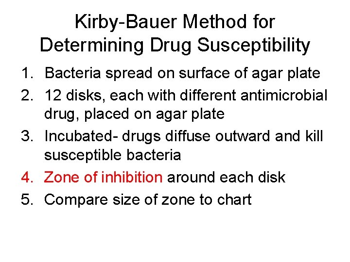 Kirby-Bauer Method for Determining Drug Susceptibility 1. Bacteria spread on surface of agar plate