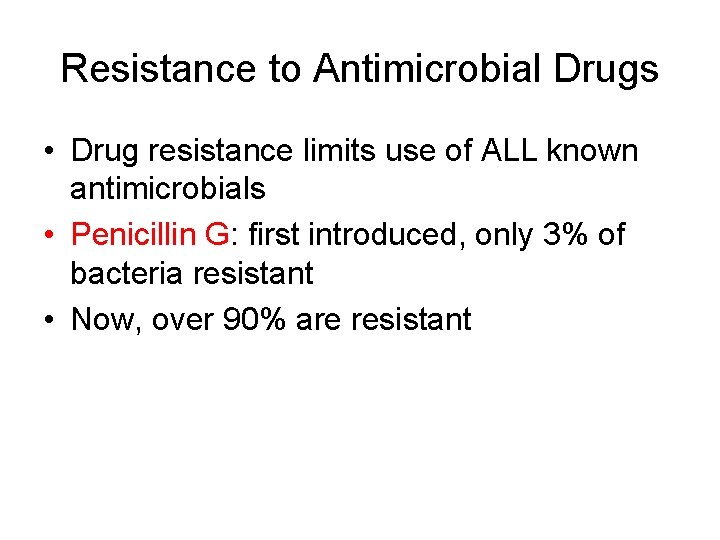 Resistance to Antimicrobial Drugs • Drug resistance limits use of ALL known antimicrobials •