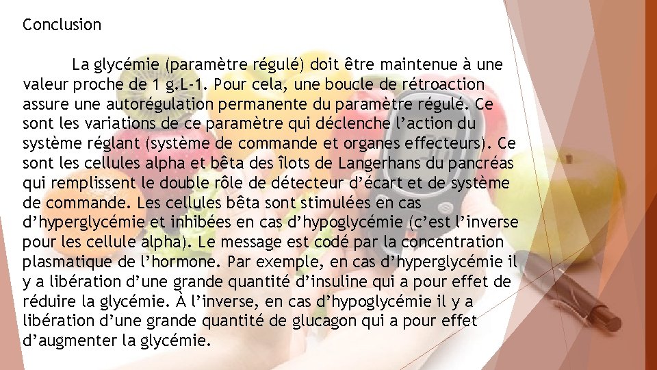 Conclusion La glycémie (paramètre régulé) doit être maintenue à une valeur proche de 1