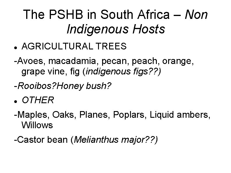 The PSHB in South Africa – Non Indigenous Hosts AGRICULTURAL TREES -Avoes, macadamia, pecan,