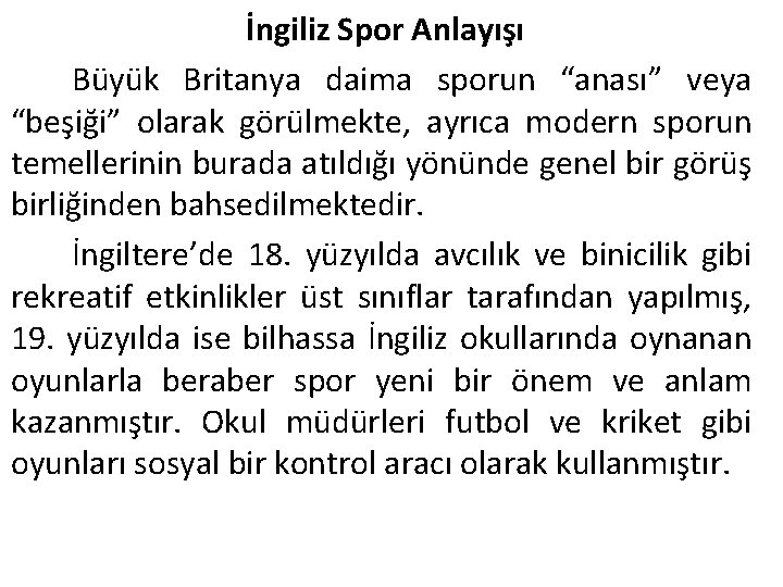 İngiliz Spor Anlayışı Büyük Britanya daima sporun “anası” veya “beşiği” olarak görülmekte, ayrıca modern