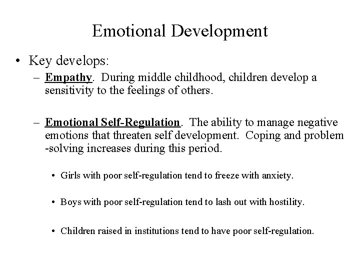 Emotional Development • Key develops: – Empathy. During middle childhood, children develop a sensitivity