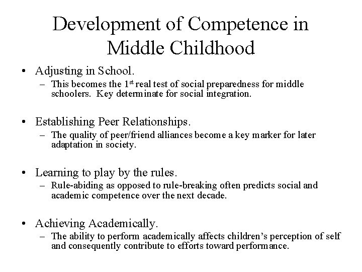Development of Competence in Middle Childhood • Adjusting in School. – This becomes the