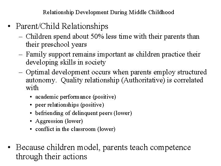 Relationship Development During Middle Childhood • Parent/Child Relationships – Children spend about 50% less