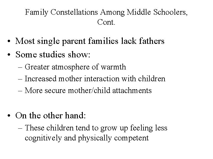Family Constellations Among Middle Schoolers, Cont. • Most single parent families lack fathers •