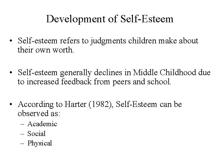 Development of Self-Esteem • Self-esteem refers to judgments children make about their own worth.
