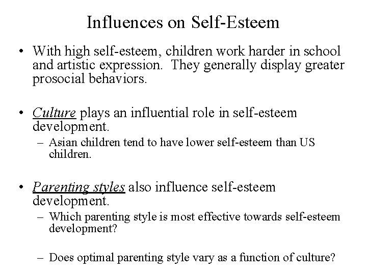 Influences on Self-Esteem • With high self-esteem, children work harder in school and artistic