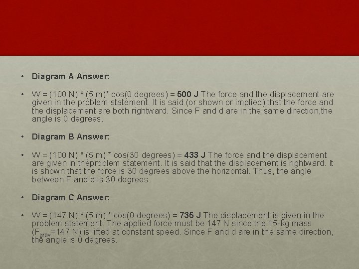  • Diagram A Answer: • W = (100 N) * (5 m)* cos(0