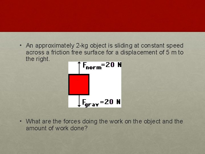  • An approximately 2 -kg object is sliding at constant speed across a