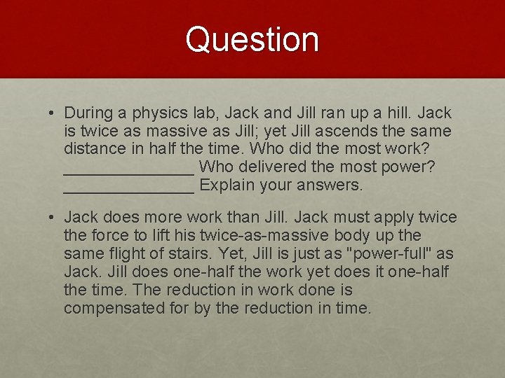 Question • During a physics lab, Jack and Jill ran up a hill. Jack