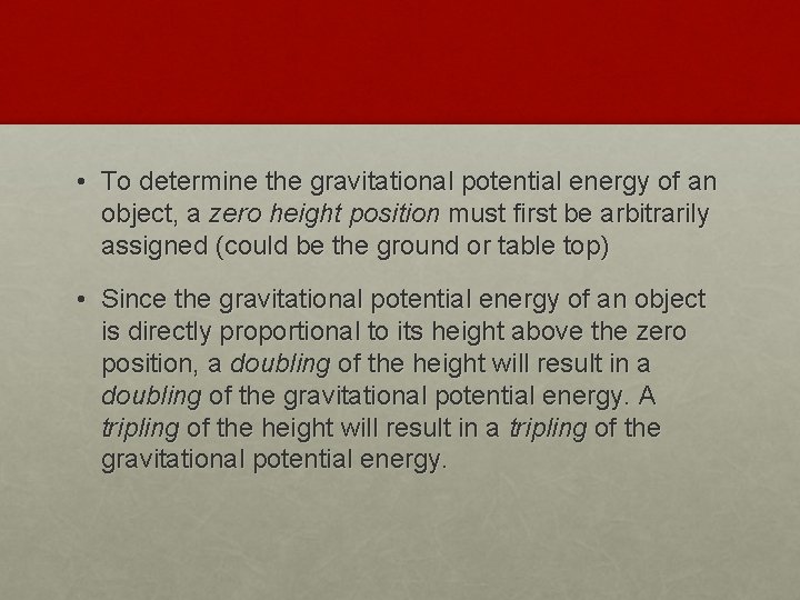  • To determine the gravitational potential energy of an object, a zero height
