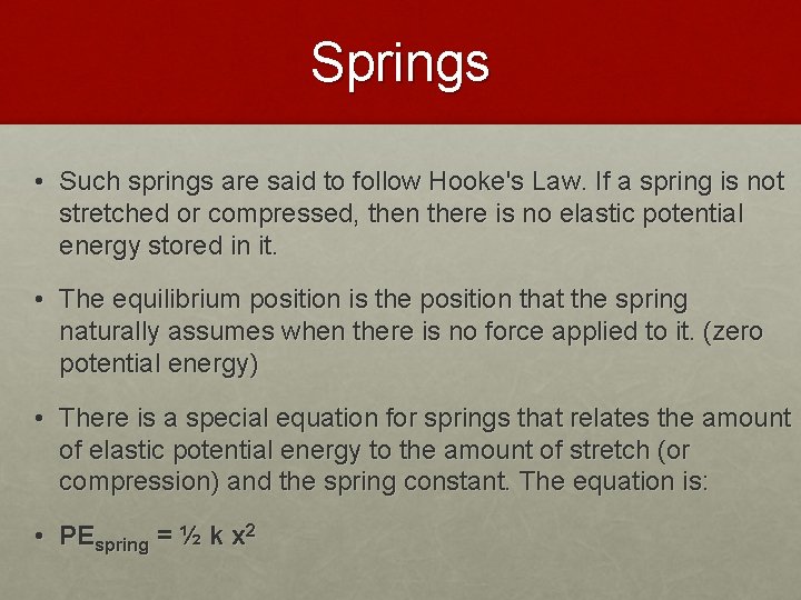 Springs • Such springs are said to follow Hooke's Law. If a spring is