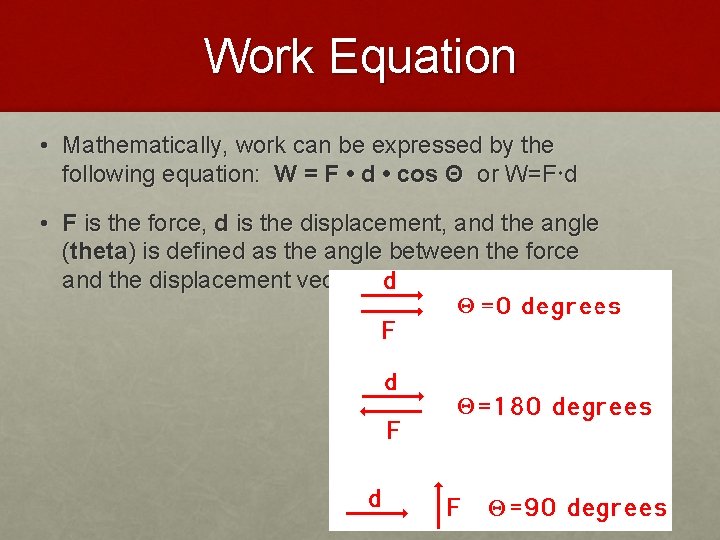 Work Equation • Mathematically, work can be expressed by the following equation: W =