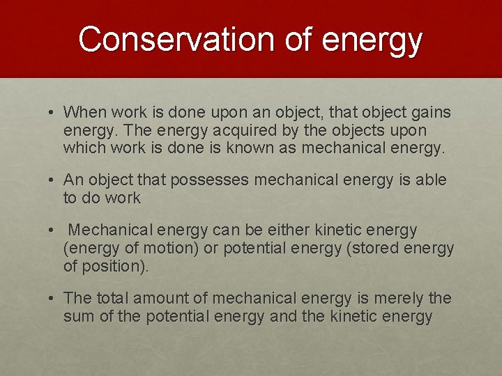 Conservation of energy • When work is done upon an object, that object gains