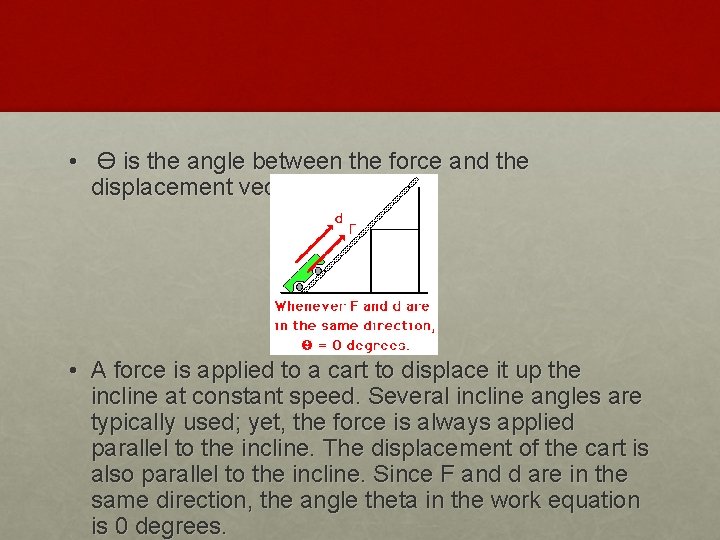  • Ɵ is the angle between the force and the displacement vector •