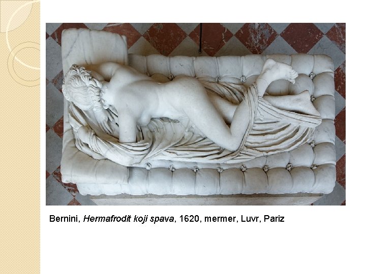 Bernini, Hermafrodit koji spava, 1620, mermer, Luvr, Pariz 