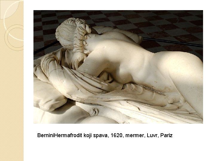 Bernini. Hermafrodit koji spava, 1620, mermer, Luvr, Pariz 