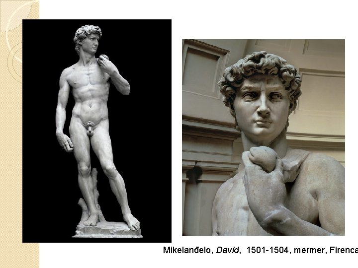 Mikelanđelo, David, 1501 -1504, mermer, Firenca 