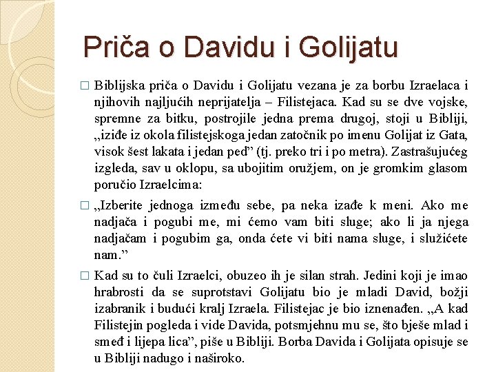 Priča o Davidu i Golijatu Biblijska priča o Davidu i Golijatu vezana je za