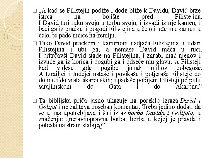 � „A kad se Filistejin podiže i dođe bliže k Davidu, David brže istrča