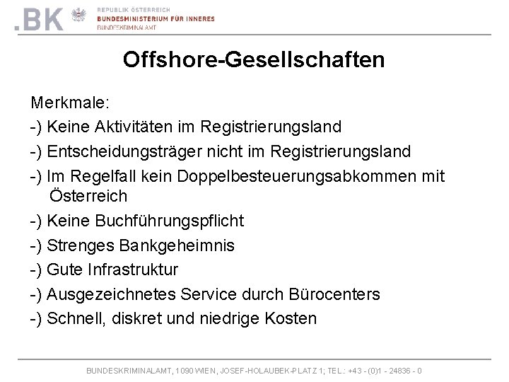 Offshore-Gesellschaften Merkmale: -) Keine Aktivitäten im Registrierungsland -) Entscheidungsträger nicht im Registrierungsland -) Im