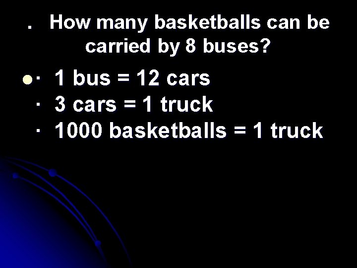 . How many basketballs can be carried by 8 buses? l· 1 bus = . How many basketballs can be carried by 8 buses? l· 1 bus =