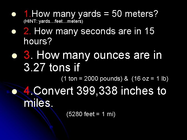 l 1. How many yards = 50 meters? (HINT: yards…feet…meters) l 2. How many l 1. How many yards = 50 meters? (HINT: yards…feet…meters) l 2. How many