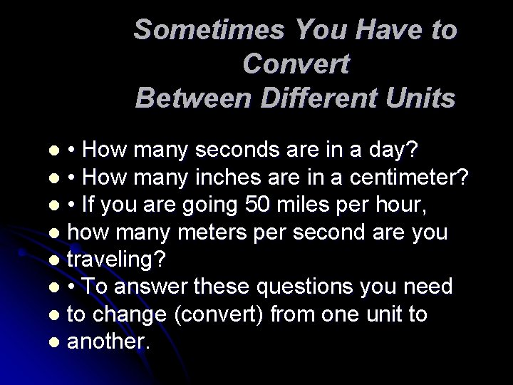 Sometimes You Have to Convert Between Different Units • How many seconds are in Sometimes You Have to Convert Between Different Units • How many seconds are in