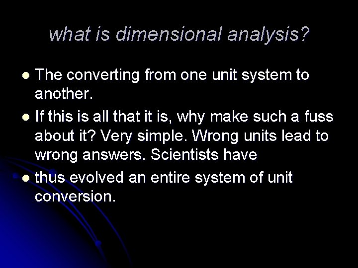 what is dimensional analysis? The converting from one unit system to another. l If what is dimensional analysis? The converting from one unit system to another. l If