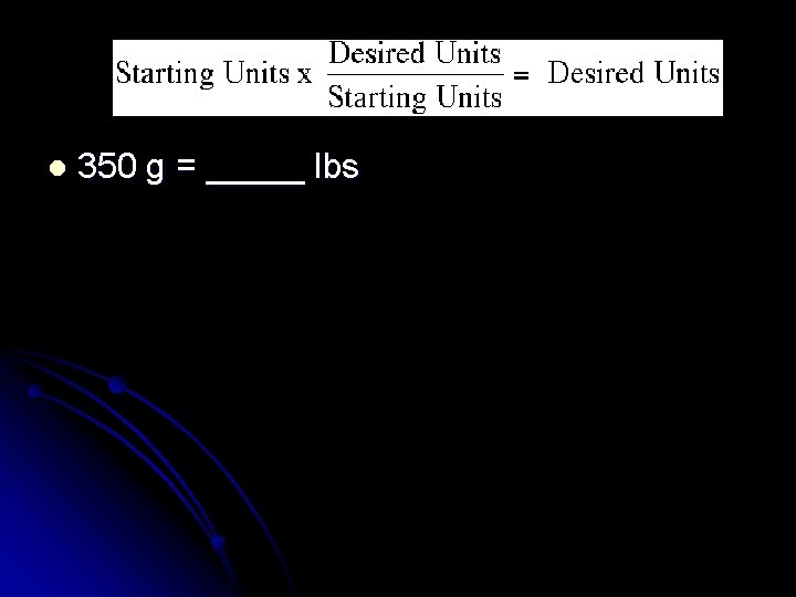 l 350 g = _____ lbs l 350 g = _____ lbs