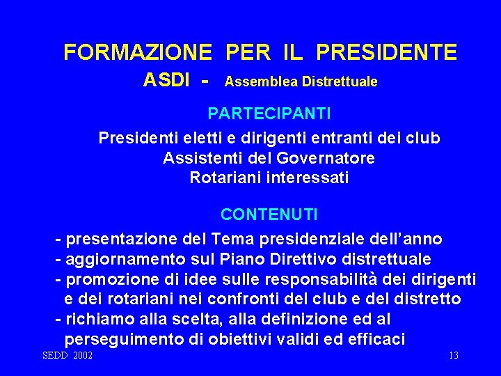 FORMAZIONE PER IL PRESIDENTE ASDI - Assemblea Distrettuale PARTECIPANTI Presidenti eletti e dirigenti entranti